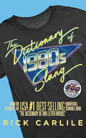 The Dictionary of 1980s Slang: Stranger than Fiction! The Totally Awesome Guide to Rockin' '80s Lingo