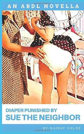 Diaper Punished by Sue the Neighbor (An ABDL Novella) (ABDL Erotic Novellas)