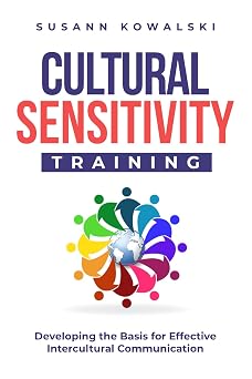 Cultural Sensitivity Training: Developing the Basis for Effective Intercultural Communication