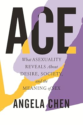 Ace: What Asexuality Reveals About Desire, Society, and the Meaning of Sex Paperback September 14, 2021