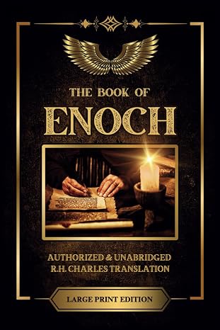 The Book of Enoch: Classic, Authorized, and Unabridged R.H Charles English Translation - Large Print - Pseudepigrapha - Apocrypha - Deuterocanonical - ... Text - Ancient Apocalyptic Text