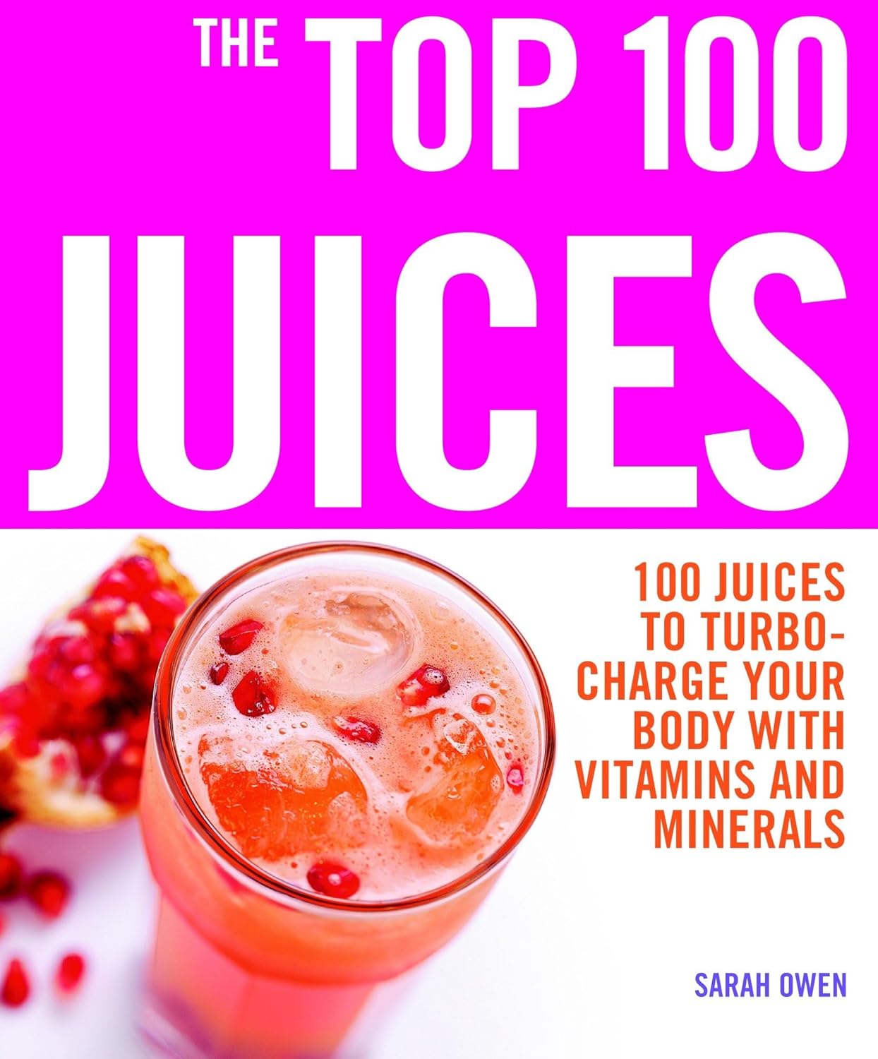The Top 100 Juices: 100 Juices to Turbo-charge Your Body with Vitamins and Minerals Top 100 Recipes Paperback – October 1, 2007