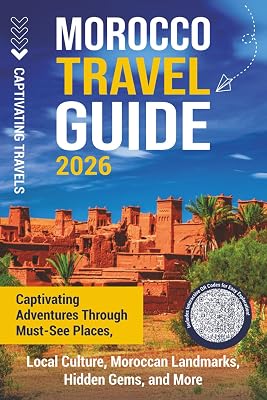 Morocco Travel Guide: Captivating Adventures through Must-See Places, Local Culture, Moroccan Landmarks, Hidden Gems, and More Traveling the World Paperback May 5, 2025