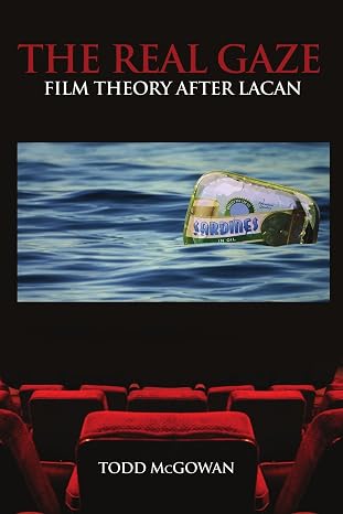 The Real Gaze: Film Theory after Lacan (SUNY series in Psychoanalysis and Culture)
